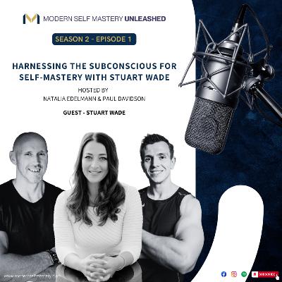 01 - Harnessing the Subconscious for Self-Mastery with Stuart Wade