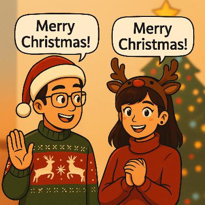 EP10 – Festive Greetings! “Merry Christmas!” & Essential Holiday Phrases EP10 – Festive Greetings! “Merry Christmas!” & Essential Holiday Phrases