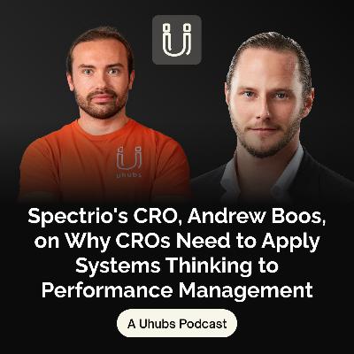 Spectrio's CRO, Andrew Boos, on Why CROs Need to Apply Systems Thinking to Performance Management
