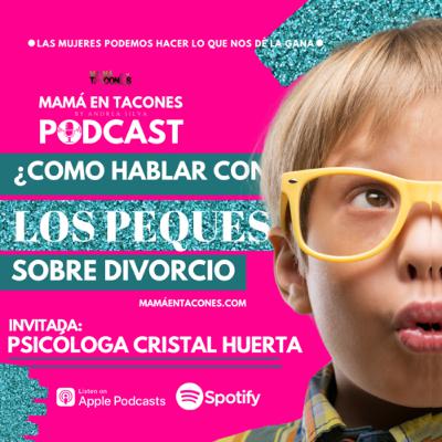 ¿Cómo hablar con los peques sobre divorcio? | Psicóloga Cristal Huerta