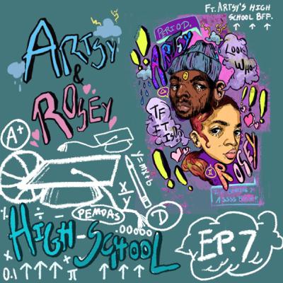 Ep.6 High-School ft. Artsy’s High school bff
