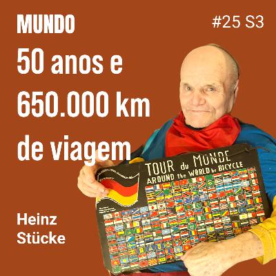 #25 MUNDO | 50 anos, 650.000 km | Heinz Stück #25 MUNDO | 50 anos, 650.000 km | Heinz Stück