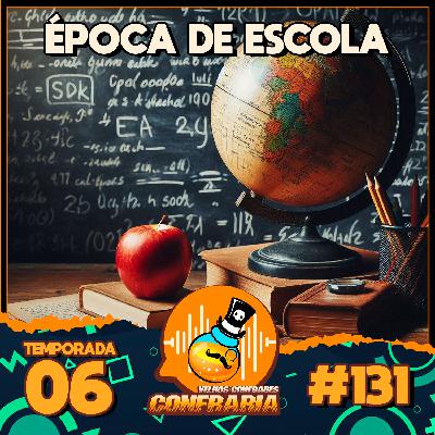Confraria #131 - Época de Escola