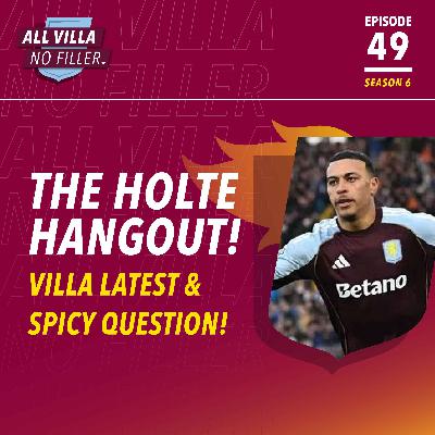 THE HOLTE HANGOUT! Aston Villa Latest & Spicy Question! Rogers goals, Ollie's form & Europa here we come! THE HOLTE HANGOUT! Aston Villa Latest & Spicy Question! Rogers goals, Ollie's form & Europa here we come!