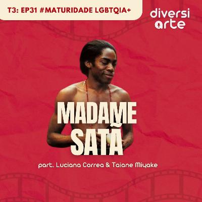 Maturidade LGBTQIA+: Madame Satã