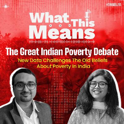 EP117: The Great Indian Poverty Debate—Poverty, Inequality, The Middle Class