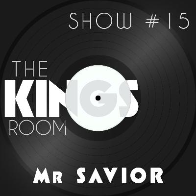 The Kings Room Show  15# w/ Mr Savior