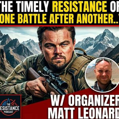 The Timely Resistance of 'One Battle After Another..' w/ Organizer Matt Leonard (G&R 478)