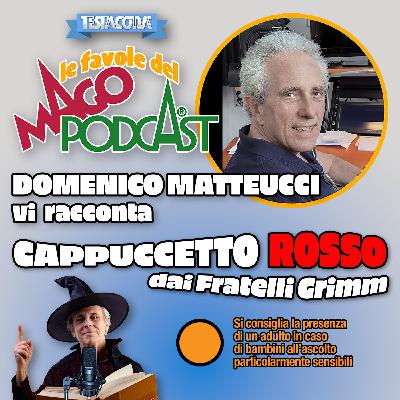 Cappuccetto Rosso - Raccontata da Domenico Matteucci Cappuccetto Rosso - Raccontata da Domenico Matteucci