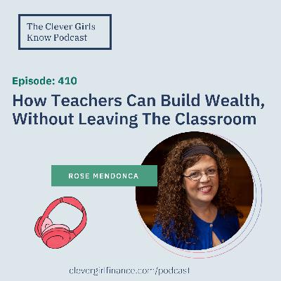 410: How Teachers Can Build Wealth, Without Leaving The Classroom