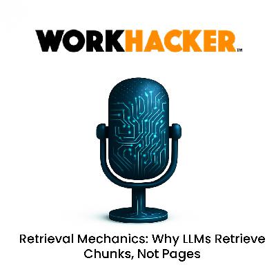 Retrieval Mechanics: Why LLMs Retrieve Chunks, Not Pages