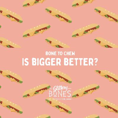 Is Bigger Better?