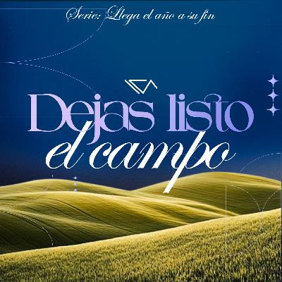 Dejas listo el campo | Ps. Daris Bañuelos
