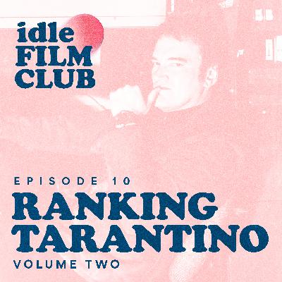 Episode 10: Ranking Tarantino - Volume Two