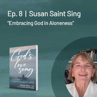 Susan Saint Sing — Embracing God in Aloneness