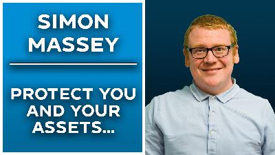 Simon Massey: Protect you and your assets...
