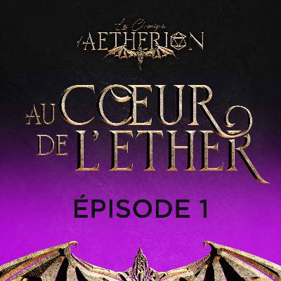 EP1 - Le Musée des Arcanes (Au Coeur de l'Ether)