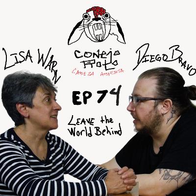 CONEJO ROTO CABEZA ABIERTA | EP 74 | LISA WARN - LEAVE THE WORLD BEHIND