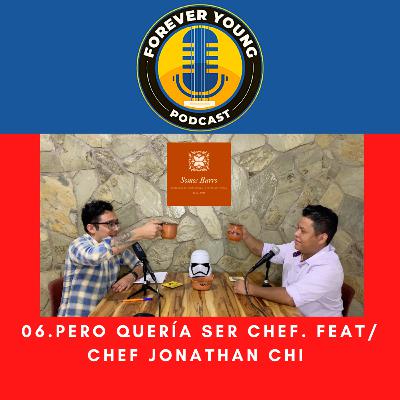 06.Pero quería ser CHEF Feat/ Chef Jonathan Chi Lic. en Gastronomía