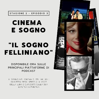 Cinema e Sogno - Il Sogno Felliniano - s02e03