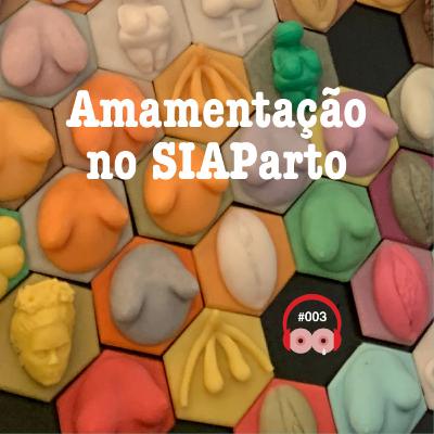 EP003 - Amamentação no SIAParto 2019