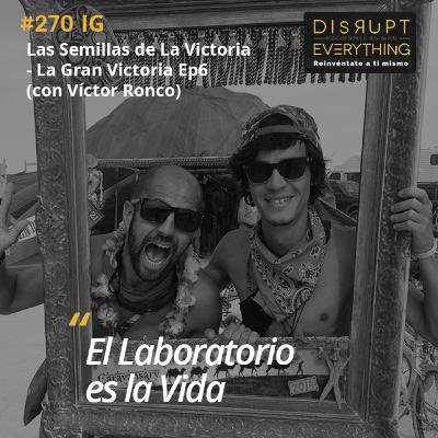 Semillas de Victoria: Sabiduría Innata, Celebrar tu Totalidad, Dejar de Huir y Quedarte Contigo Mismo | La Gran Victoria Ep. 6 (con Víctor Ronco) – Podcast #270