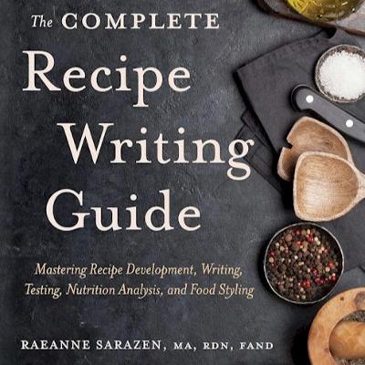 Meticulous Process of Recipe Writing with Raeanne Sarazen