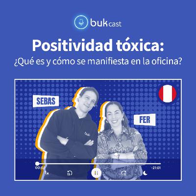 T3E26: Positividad tóxica: ¿Qué es y cómo se manifiesta en la oficina?