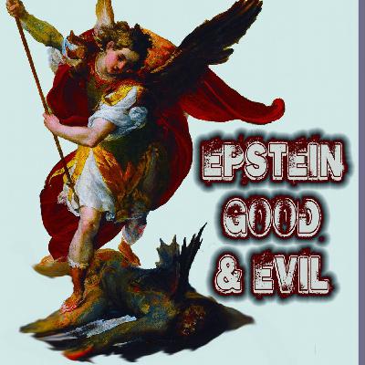 Epstein, Good, & Evil