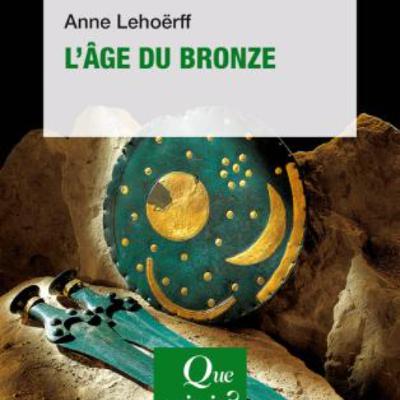 Chemins d'histoire-L'âge du bronze, avec A. Lehoërff-23.12.25 Chemins d'histoire-L'âge du bronze, avec A. Lehoërff-23.12.25