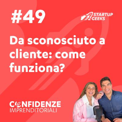 #49 - Da sconosciuto a cliente: come funziona?