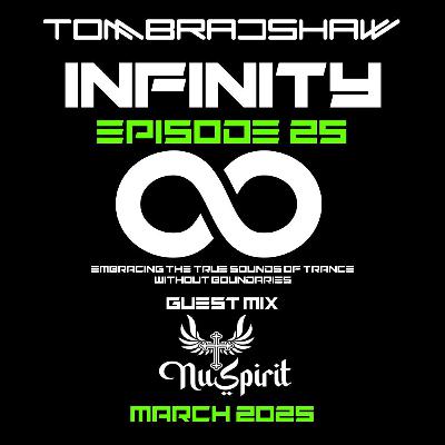 Tom Bradshaw - Infinity 25, Guest Mix: Nu Spirit [March 2025]