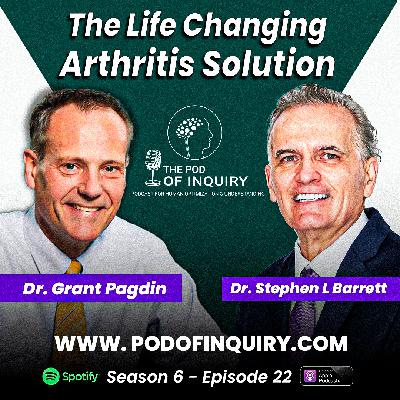 The Life Changing Arthritis Solution | Dr. Grant Pagdin | S6 - E22