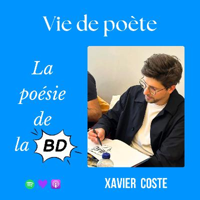 #36 - À la rencontre de Xavier Coste - « La poésie de la BD » - VIE DE POÈTE