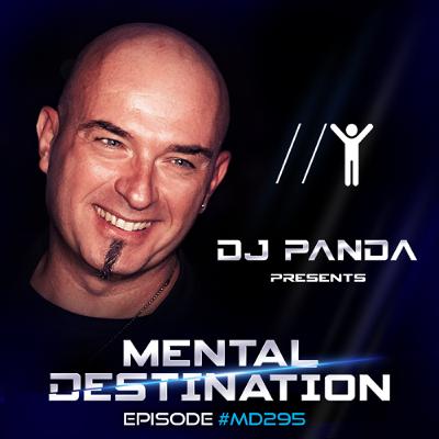 Mental Destination presented by DJ Panda Episode #MD295