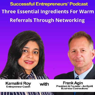 EP15 - The Key Principles To Ensure Effective Networking For Great Client Referrals - Frank Agin