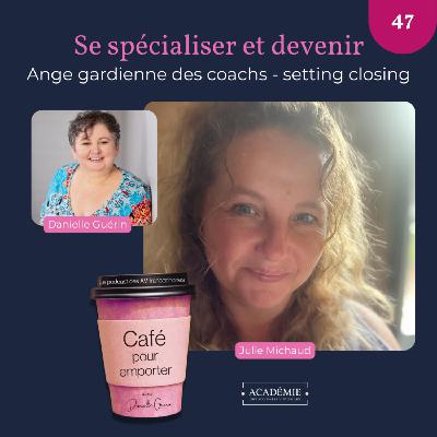 Entrevue avec Julie Michaud - Formation Setting et Closing Entrevue avec Julie Michaud - Formation Setting et Closing