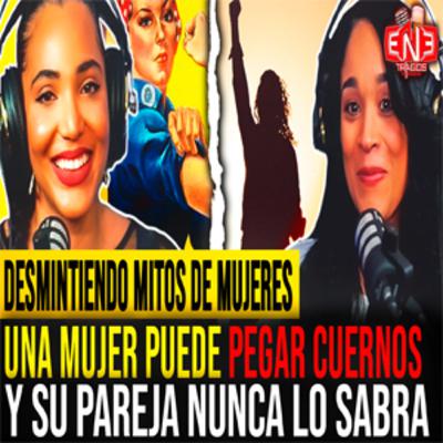 En3Tragos Episodio 39: Desmintiendo mitos sobre las mujeres