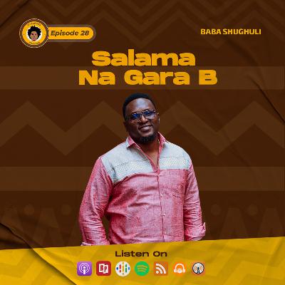SE7EP28 - SALAMA NA GARA B | BABA SHUGHULI