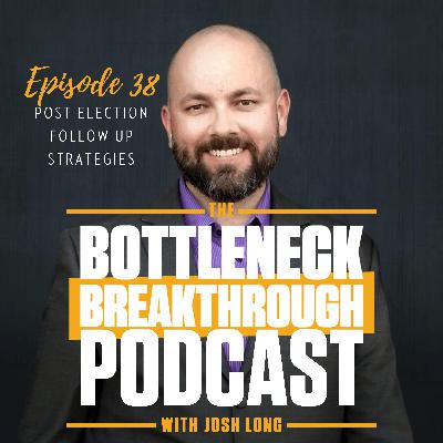 Post Election Follow Up Strategies | Ep38