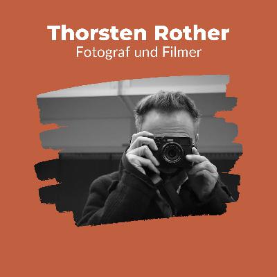 002 - Über den Einfluss von Fotografie und Erfolg trotz des Wandels im Unternehmertum - mit Thorsten Rother
