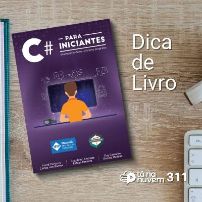Tá Na Nuvem 311 - DICA de LIVRO - C# Para Iniciantes Tá Na Nuvem 311 - DICA de LIVRO - C# Para Iniciantes