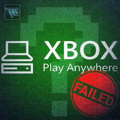 511: Has Xbox’s “Play Anywhere” strategy failed?