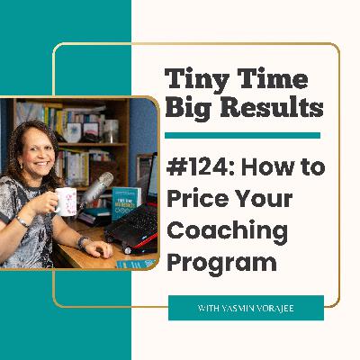 #124: How to Price Your Coaching Program (What to Consider Before You Decide)