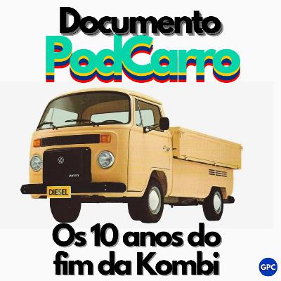 Os 10 anos do fim da Kombi - Documento PodCarro