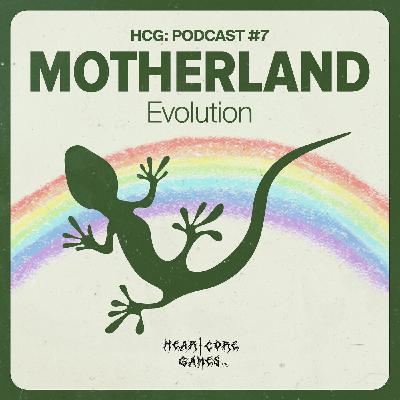 HCg: Podcast #7 - Motherland. Evolution