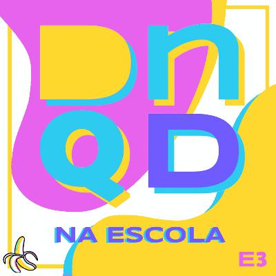 DEU NO QUE DEU NA ESCOLA