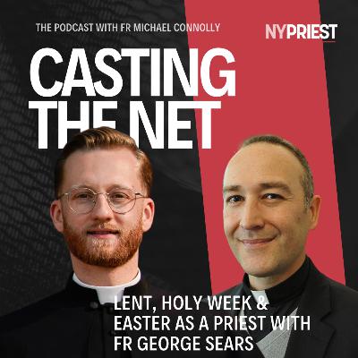 Lent, Holy Week & Easter as a Priest | Fr. George Sears