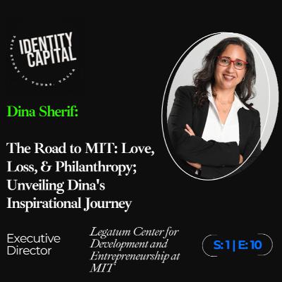 Dina Sherif | The Road to MIT: Love, Loss, & Philanthropy; Unveiling Dina's Inspirational Journey