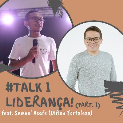 #TALK 1 - Liderança! Part.1 (feat. Samuel Asafe)